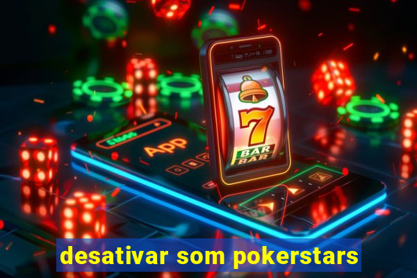 desativar som pokerstars